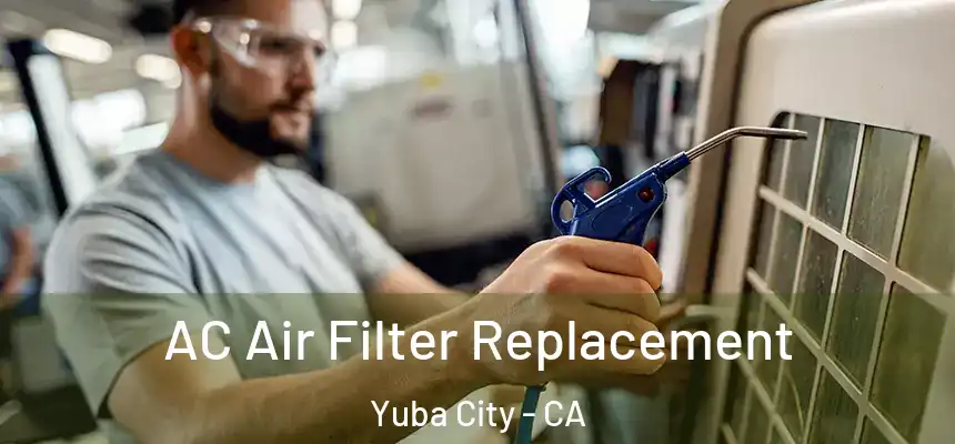  AC Air Filter Replacement Yuba City - CA